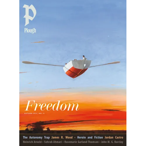 Plough Quarterly No. 41 - Freedom