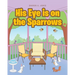 His Eye is on the Sparrows