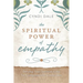 The Spiritual Power of Empathy: Develop Your Intuitive Gifts for Compassionate Connection