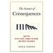 The Science of Consequences: How They Affect Genes, Change the Brain, and Impact Our World