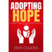 Adopting Hope: A Journey Through the Process of Building a Family