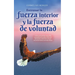 Entrenar la fuerza interior y la fuerza de voluntad: Cómo encontrar una vida autodeterminada y feliz sin bloqueos internos con un entrenamiento mental