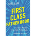First Class Fatherhood: Advice and Wisdom from High-Profile Dads