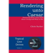 Rendering unto Caesar: Examining What Jesus Said About Giving God What Is His