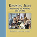 Knowing Jesus According to Mommy and Daddy