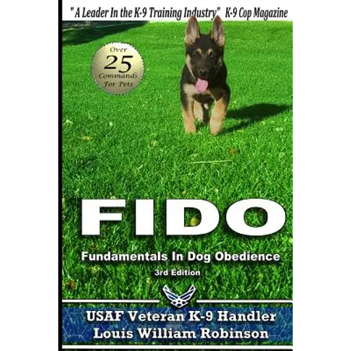 Fido Fundamentals in Dog Obedience: USAF K-9 Handler Training Guide for Pet Dogs