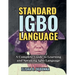 Standard Igbo Language: A Complete Guide to Learning and Speaking Igbo Language