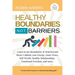 Healthy Boundaries Not Barriers: Learn to use Boundaries & Heal Beyond them: Unblock your energy, inner peace, self-worth, healthy relationships, emot