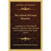 The School Of Good Manners: Composed For The Help Of Parents In Teaching Their Children How To Behave In Their Youth (1837)