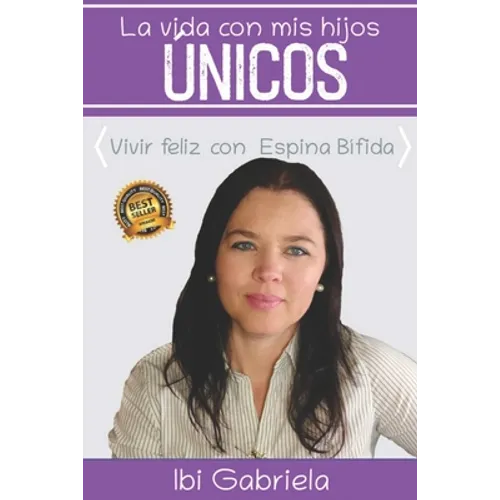 La vida con mis hijos únicos: Vivir feliz con Espina Bífida