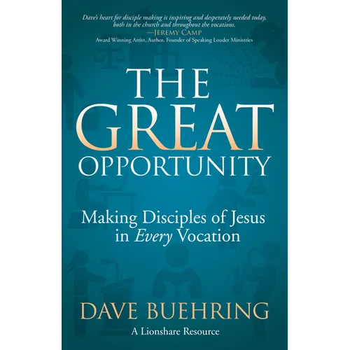 The Great Opportunity: Making Disciples of Jesus in Every Vocation