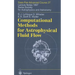 Computational Methods for Astrophysical Fluid Flow: Lecture Notes 1997 Swiss Society for Astrophysics and Astronomy