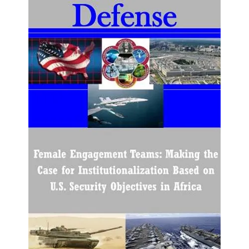 Female Engagement Teams: Making the Case for Institutionalization Based on U.S. Security Objectives in Africa