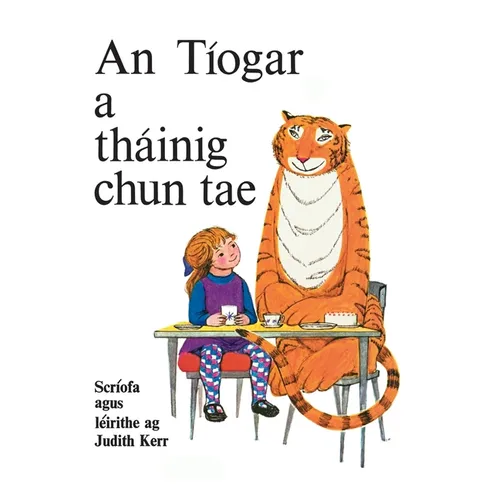 An Tíogar a Tháinig Chun Tae: Scríofa agus leirithe ag Judith Kerr