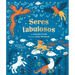 Seres Fabulosos: Criaturas Mitológicas de Todo El Mundo (Spanish Edition)