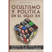Ocultismo y Política en el Siglo XX: Inventario de lo Mágico en la Derecha, el Centro y la Izquierda