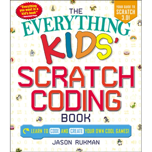 The Everything Kids' Scratch Coding Book: Learn to Code and Create Your Own Cool Games!