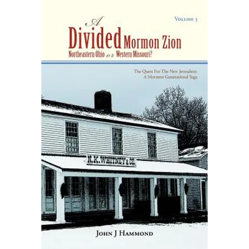 Volume III a Divided Mormon Zion: Northeastern Ohio or Western Missouri?