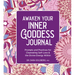 Awaken Your Inner Goddess: A Journal: Prompts and Practices for Channeling Self-Love & the Divine Energy Within