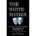 The White Matrix: How The Trump Era Revealed White Supremacy Is Performance Art