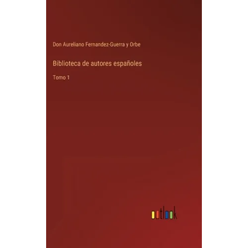 Biblioteca de autores españoles: Tomo 1