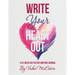 Write Your Heart Out: A 52-Week Reflective Writing Journal