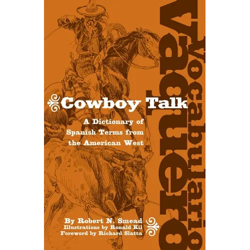 Vocabulario Vaquero/Cowboy Talk: A Dictionary of Spanish Terms from the American West