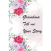 Grandma Tell Me Your Story: My Grandmother's Book of Memories
