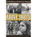 Above the Shots: An Oral History of the Kent State Shootings