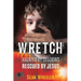 Wretch: Haunted by Shadows - Rescued by Jesus