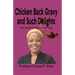 Chicken Back Gravy and Such Delights: Life Lessons From My Journey