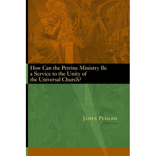 How Can the Petrine Ministry Be a Service to the Unity of the Universal Church?
