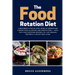 The Food Rotation Diet: A Beginner's Step-by-Step Guide to Identifying Hidden Food Allergies and Sensitivities - With the 4-Day Rotation Method, 40+ G