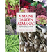 A Maine Garden Almanac: Seasonal Wisdom for Making the Most of Your Garden Space