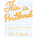 This Is Portland: The City You've Heard You Should Like
