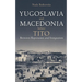 Yugoslavia and Macedonia Before Tito: Between Repression and Integration