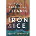 Iron & Ice: The Full Tale of the Titanic