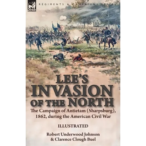 Lee's Invasion of the North: the Campaign of Antietam (Sharpsburg), 1862, during the American Civil War