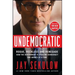 Undemocratic: Rogue, Reckless and Renegade: How the Government Is Stealing Democracy One Agency at a Time