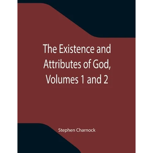 The Existence and Attributes of God, Volumes 1 and 2