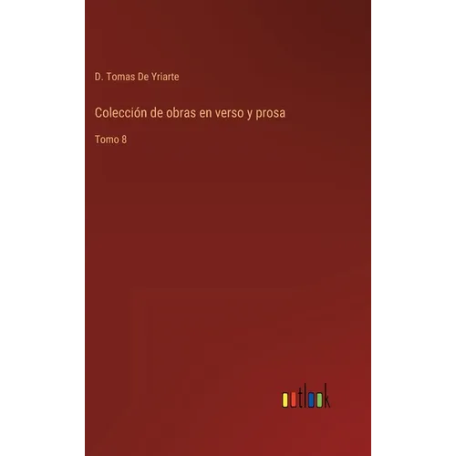 Colección de obras en verso y prosa: Tomo 8