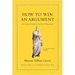 How to Win an Argument: An Ancient Guide to the Art of Persuasion