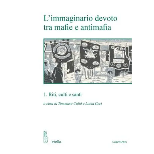 L'Immaginario Devoto Tra Mafie E Antimafia: 1. Riti, Culti E Santi