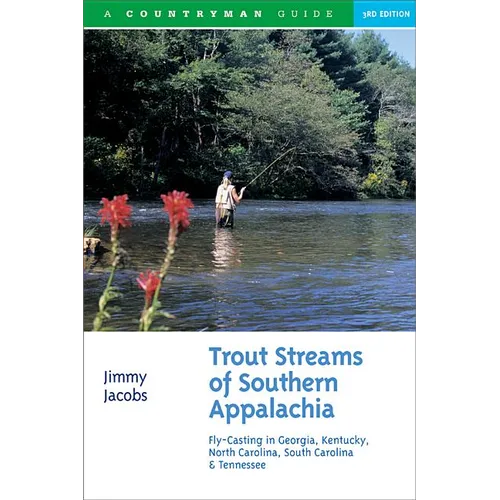 Trout Streams of Southern Appalachia: Fly-Casting in Georgia, Kentucky, North Carolina, South Carolina & Tennessee