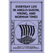 Everyday Life in Anglo-Saxon, Viking, and Norman Times (Black and White Edition) (Yesterday's Classics)