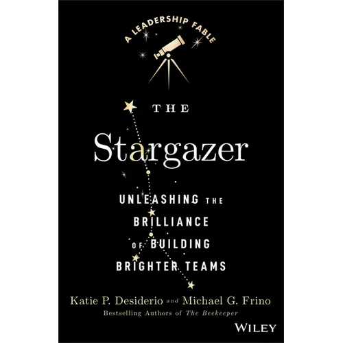 The Stargazer: Unleashing the Brilliance of Building Brighter Teams