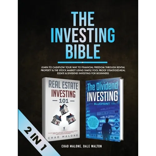The Investing Bible (2 in 1): Learn to Cashflow Your Way to Financial Freedom Through Rental Property & The Stock Market Using Simple Fool Proof Str