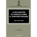 La Reclamación de Venezuela Sobre El Territorio Esequibo