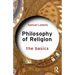Philosophy of Religion: The Basics