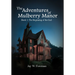 The Adventures of Mulberry Manor, Book 1: The Beginning of the End